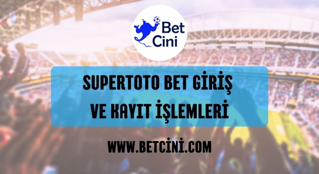 supertoto bet giri\u015f \u2013 En Sevilen Bahis Siteleri